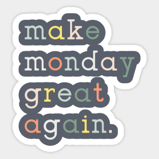 Make Monday Great Again Sticker